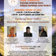 CSA Voices: Cognitive and Mental Health in Black North American and Caribbean Communities. Moderator: Dr. Cherelle Carrington Associate Professor, Dept. of Behavioral Medicine and Psychiatry, Rockefeller Neuroscience Institute, West Virginia University Presenters: Twanna Hodge, PhD Candidate, University of Maryland, College Park Dr. Anthony Briggs, Research Assistant Professor, Department of Neurology, NYU Grossman School of Medicine Date: Wednesday, October 22, 2025 Time: 6:00 PM – 7:30PM Eastern Time (ET) 5:00 PM – 6:30PM Jamaica and Cayman Time Contains photographs of the moderator and two panelists.